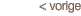 < vorige